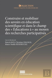 Construire Et Mobiliser Des Savoirs En Éducation Scientifique Et Dans Le Champ Des 'Éducations À' Au Moyen Des Recherches Participatives