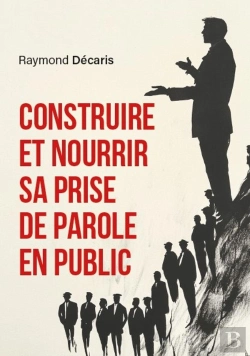 Bertrand.pt - Construire Et Nourrir Sa Prise De Parole En Public