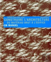 Construire L Architecture: Du Materiau Brut A L Edifice /Francais