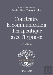 Construire La Communication Thérapeutique Avec L'Hypnose (2e Édition)