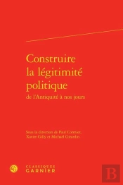 Construire La Légitimité Politique De L'Antiquité À Nos Jours