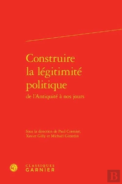 Bertrand.pt - Construire La Légitimité Politique De L'Antiquité À Nos Jours