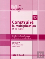 Construire La Multiplication Et Les Tables ; Guide Méthodologique Et Documents Reproductibles ; 2,5/12 Ans