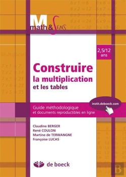 Bertrand.pt - Construire La Mutiplication Et Les Tables ; Guide Méthodologique Et Documents Reproductibles En Ligne ; 2,5 À 12 Ans (3e Édition)