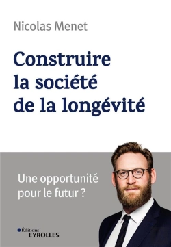 Bertrand.pt - Construire La Société De La Longévité ; Une Opportunité Pour Le Futur