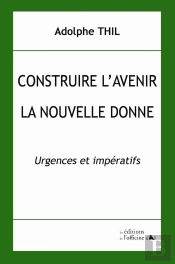 Construire L'Avenir ; La Nouvelle Donne ; Urgences Et Impératifs