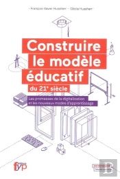 Construire Le Modèle Éducatif Du 21e Siècle ; Les Promesses De La Digitalisation Et Les Nouveaux Modes D'Apprentissage