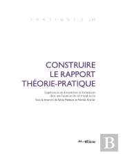 Construire Le Rapport Théorie-Pratique : Expériences De Formatrices Et Formateurs Dans Une Haute École De Travail Social