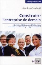 Construire L'Entreprise De Demain ; Identité, Mobilité, Responsabilité Sociétale Et Développement Durable Pour Gagner Ensemble !