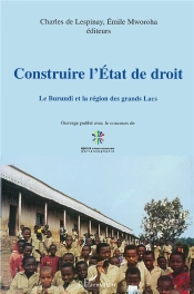 Construire L'Etat De Droit ; Le Burundi Et La Region Des Grand Lacs
