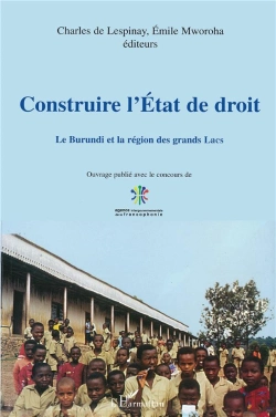 Bertrand.pt - Construire L'Etat De Droit ; Le Burundi Et La Region Des Grand Lacs
