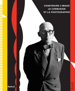 Bertrand.pt - Construire L'Image : Le Corbusier Et La Photographie