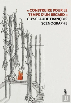 Bertrand.pt - Construire Pour Le Temps D'Un Regard ; Guy-Claude François, Scénographe