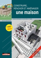 Construire, Rénover Et Aménager Une Maison : Toutes Les Techniques De Construction En Images (2e Édition)