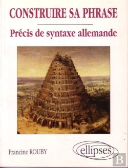 Bertrand.pt - Construire Sa Phrase - Précis De Syntaxe Allemande