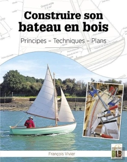 Bertrand.pt - Construire Son Bateau En Bois ; Principes, Techniques, Plans