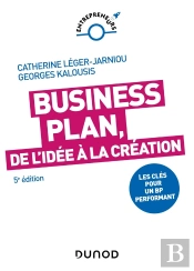 Construire Son Business Plan : Les Clés Pour Un Bp Performant (5e Édition)