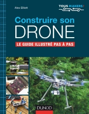 Construire Son Drone ; Le Guide Complet Pas À Pas