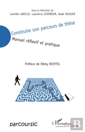 Construire Son Parcours De Thèse ; Manuel Réflexif Et Pratique