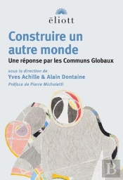 Construire Un Autre Monde : Une Réponse Par Les Communs Globaux