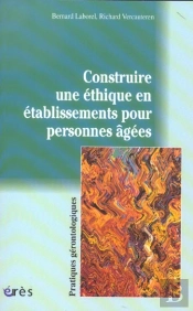 Construire Une Ethique En Etablissements Pour Personnes Agees