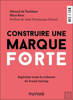 Bertrand.pt - Construire Une Marque Forte : Exploiter Toute La Richesse Du Brand Voicing