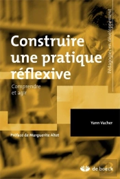 Construire Une Pratique Réflexive ; Comprendre Et Agir