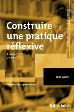 Bertrand.pt - Construire Une Pratique Réflexive ; Comprendre Et Agir