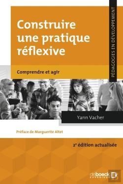Bertrand.pt - Construire Une Pratique Réflexive : Comprendre Et Agir