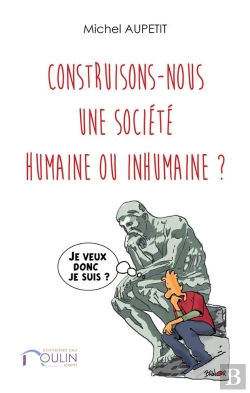 Bertrand.pt - Construisons-Nous Une Societe Humaine Ou Inhumaine ?
