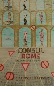 Consul Rome: The Dangerous Years