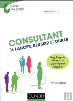 Bertrand.pt - Consultant ; Se Lancer, Réussir Et Durer (2e Édition)