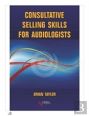 Consultative Selling Skills For Audiologists