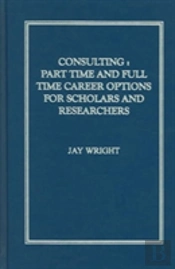 Consulting: Part Time And Full Time Career Options For Scholars And Researchers