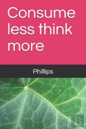 Consume Less Think More