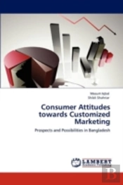 Consumer Attitudes Towards Customized Marketing