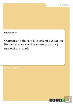 Bertrand.pt - Consumer Behavior. The Role Of Consumer Behavior In Marketing Strategy In The 3 Marketing Stimuli