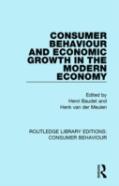 Consumer Behaviour And Economic Growth In The Modern Economy (Rle Consumer Behaviour)