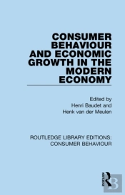 Consumer Behaviour And Economic Growth In The Modern Economy (Rle Consumer Behaviour)