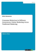 Consumer Behaviour In Different Generations. Online Marketing Versus Traditional Marketing