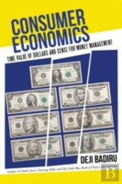 Consumer Economics: Time Value Of Dollars And Sense For Money Management