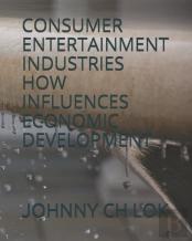 Consumer Entertainment Industries How Influences Economic Development