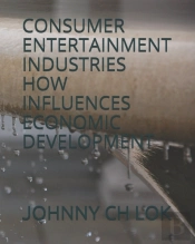 Consumer Entertainment Industries How Influences Economic Development
