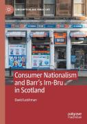 Consumer Nationalism And Barrâ€™S Irn-Bru In Scotland