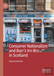 Consumer Nationalism And Barrâ€™S Irn-Bru In Scotland
