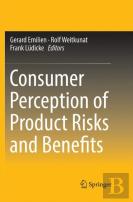 Consumer Perception Of Product Risks And Benefits