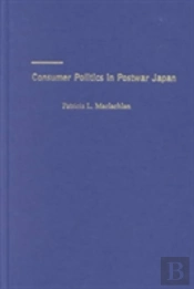 Consumer Politics In Postwar Japan