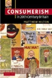 Consumerism In Twentieth-Century Britain