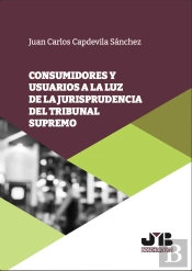 Consumidores Y Usuarios A La Luz De La Jurisprudencia Del Tribunal Supremo