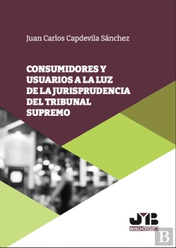 Bertrand.pt - Consumidores Y Usuarios A La Luz De La Jurisprudencia Del Tribunal Supremo